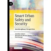 Smart Urban Safety and Security: Interdisciplinary Perspectives