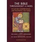 The Bible Throughout the Ages: Its Nature, Interpretation, and Relevance for Today