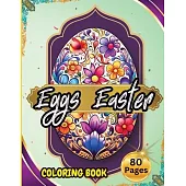 Eggs Easter 80 Pages: Easter Coloring Book for Adults and Teens