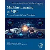 Machine Learning in MRI: From Methods to Clinical Translation Volume Tbd