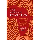 The African Revolution: A History of the Long Nineteenth Century