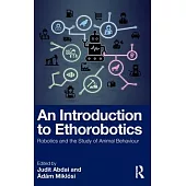 An Introduction to Ethorobotics: Robotics and the Study of Animal Behaviour