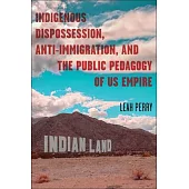 Indigenous Dispossession, Anti-Immigration, and the Public Pedagogy of Us Empire