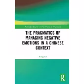 The Pragmatics of Managing Negative Emotions in a Chinese Context