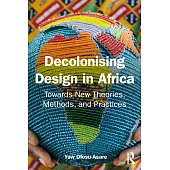 Decolonizing Design in Africa: Towards New Theories, Methods, and Practices