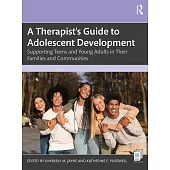 A Therapist’s Guide to Adolescent Development: Supporting Teens and Young Adults in Their Families and Communities