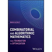 Combinatorial and Algorithmic Mathematics: From Foundation to Optimization