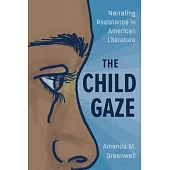 The Child Gaze: Narrating Resistance in American Literature