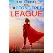 The Lactose-Free League: Heroic Recipes for Sensitive Superkids