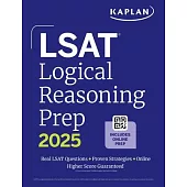 LSAT Logical Reasoning Prep 2025: Complete Strategies and Tactics for Success on the LSAT Logical Reasoning Sections