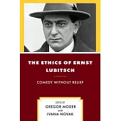 The Ethics of Ernst Lubitsch: Comedy Without Relief