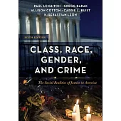 Class, Race, Gender, and Crime: The Social Realities of Justice in America