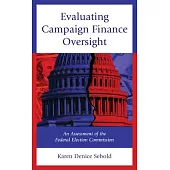 Evaluating Campaign Finance Oversight: An Assessment of the Federal Election Commission