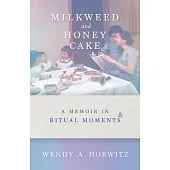 Milkweed and Honey Cake: A Memoir of Ritual Moments