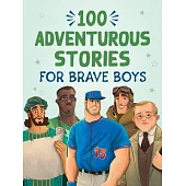 100 Adventurous Stories for Brave Boys