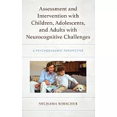 Assessment and Intervention with Children, Adolescents, and Adults with Neurocognitive Challenges: A Psychodynamic Perspective