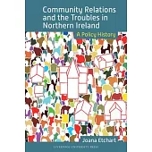 Community Relations and the Troubles in Northern Ireland: A Policy History