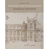 Architecture of Knowledge: Hawksmoor and Oxford