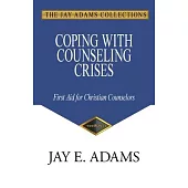 Coping with Counseling Crises: First Aid for Christian Counselors