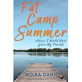 Fat Camp Summer: A Memoir with Advice I Wish I Could Have Given My Parents