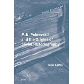 M.N. Pokrovskii and the Origins of Soviet Historiography