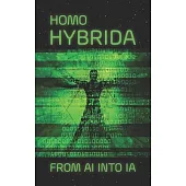 Homo HYBRIDA: From AI into IA