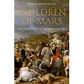 Children of Mars: The Origins of Rome’s Empire