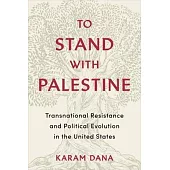 To Stand with Palestine: Transnational Resistance and Political Evolution in the United States