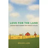 Love for the Land: Lessons from Farmers Who Persist in Place