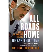 All Roads Home: A Life on and Off the Ice