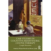 Case Studies in Cognitive Behavioural Couple Therapy: Couple Narratives