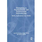 Mentalizing in Psychodynamic and Psychoanalytic Psychotherapy: Basics, Applications, Case Studies