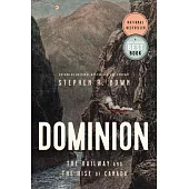 Dominion: The Railway and the Rise of Canada