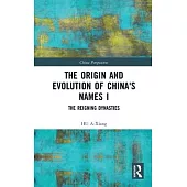 The Origin and Evolution of China’s Names I: The Reigning Dynasties