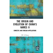 The Origin and Evolution of China’s Names II: Domestic and Foreign Appellations