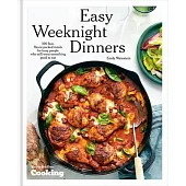Easy Weeknight Dinners: 100 Fast, Flavor-Packed Meals for Busy People Who Still Want Something Good to Eat [A Cookbook]