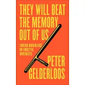 They Will Beat the Memory Out of Us: How Nonviolence Stifles Our Movements