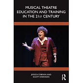 Musical Theatre Education and Training in the 21st Century