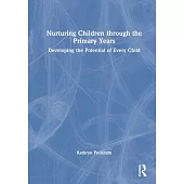 Nurturing Children Through the Primary Years: Developing the Potential of Every Child