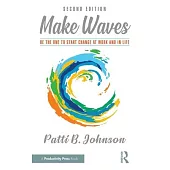 Make Waves: Be the One to Start Change at Work and in Life