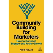 Community Building for Marketers: How to Connect, Engage and Foster Growth