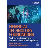 Financial Technology Foundations: Tech-Driven Innovation in Business, Finance and Regulation