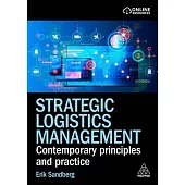 Strategic Logistics Management: Contemporary Principles and Practice