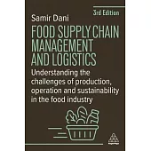 Food Supply Chain Management and Logistics: Understanding the Challenges of Production, Operation and Sustainability in the Food Industry