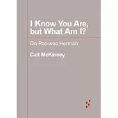 I Know You Are, But What Am I?: On Pee-Wee Herman