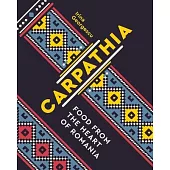 Carpathia: Food from the Heart of Romania