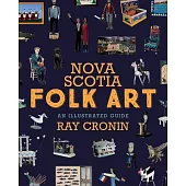 Nova Scotia Folk Art: An Illustrated Guide