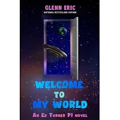 Welcome To My World: An Ed Turner P.I. Novel