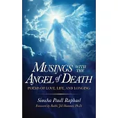 Musings With The Angel Of Death: Poems of Love, Life and Longing