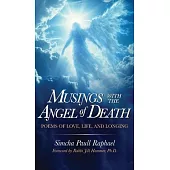 Musings With The Angel Of Death: Poems of Love, Life and Longing